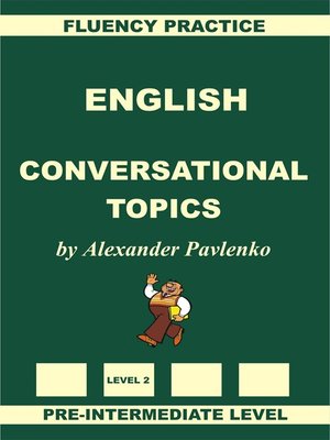 cover image of English, Conversational Topics, Pre-Intermediate Level, Fluency Practice